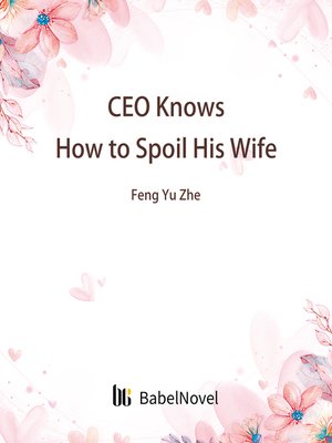 cover image of CEO Knows How to Spoil His Wife